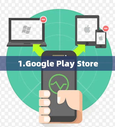 1.Google Play Store 1.Google Play Store